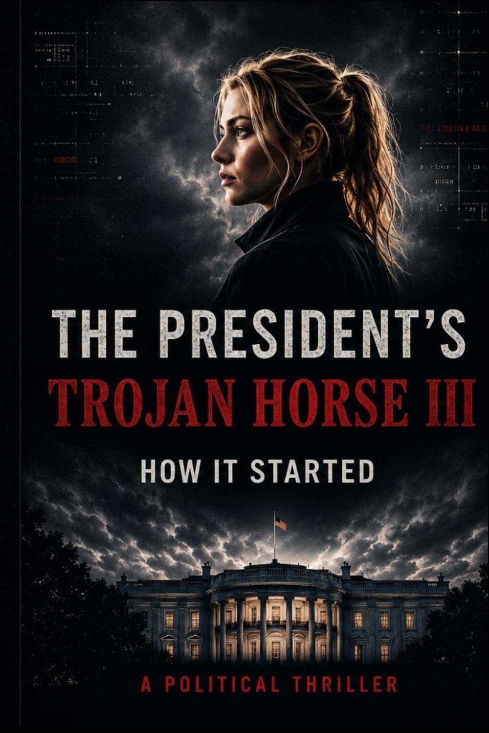 THE PRESIDENT’S TROJAN HORSE III HOW IT STARTED