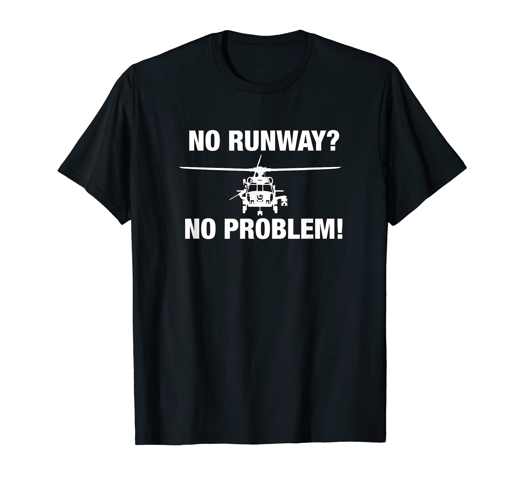 HH60 Pavehawk: No Runway No Problem Rotorcraft Pilot Gift T-Shirt