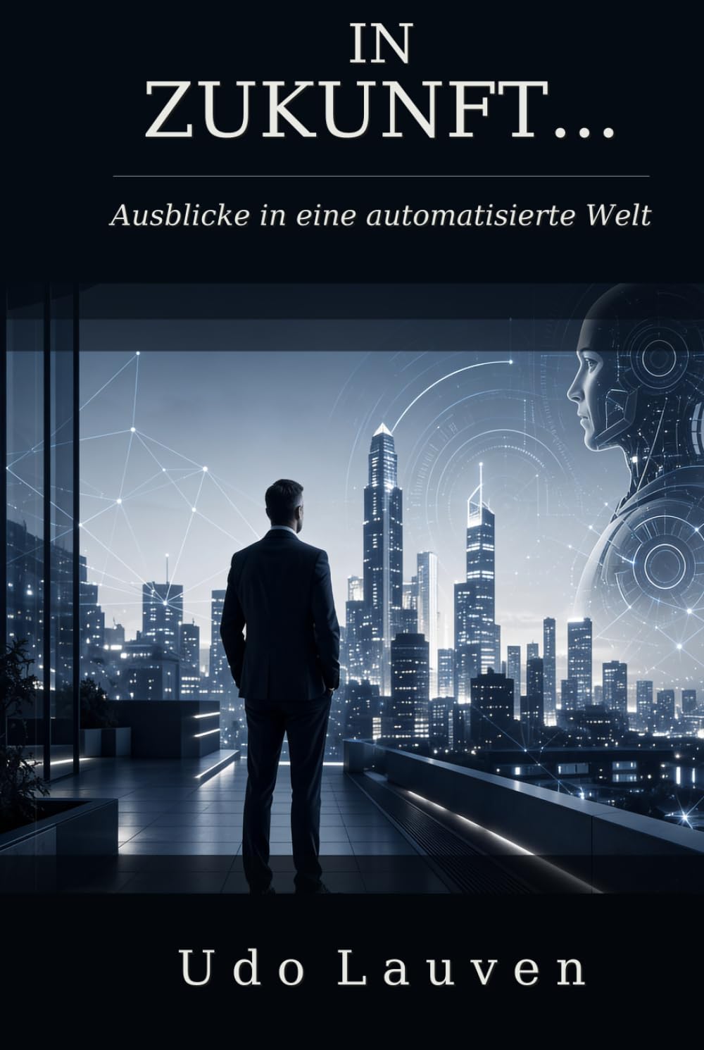 In Zukunft...: Ausblicke in eine automatisierte Welt