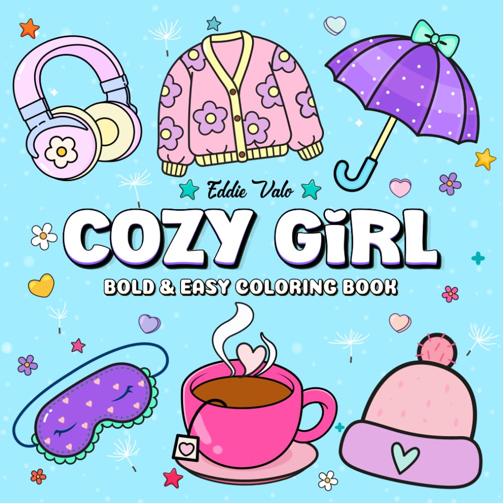 Cozy Girl: Bold and Easy Coloring Book for Adults and Teens with 53 Cute and Simple Designs for Relaxation and Fun. Simple Cute Illustrations with Thick Lines