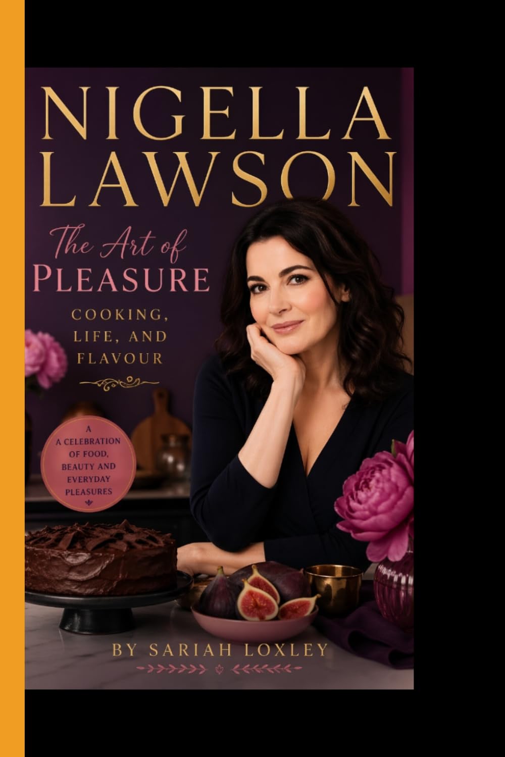 NIGELLA LAWSON: The Art of Pleasure, Cooking Life, and Flavour