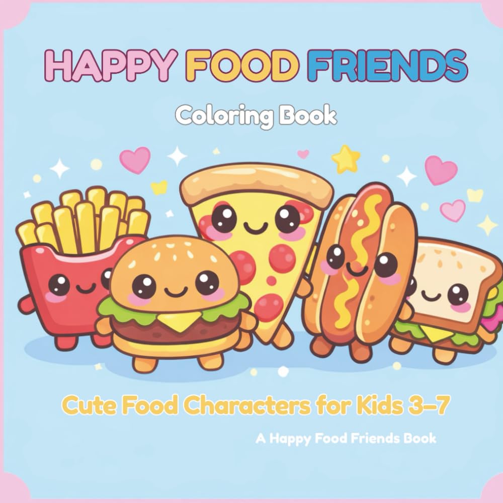 Happy Food Friends Coloring Book: Cute Food Characters for Kids Ages 3–7