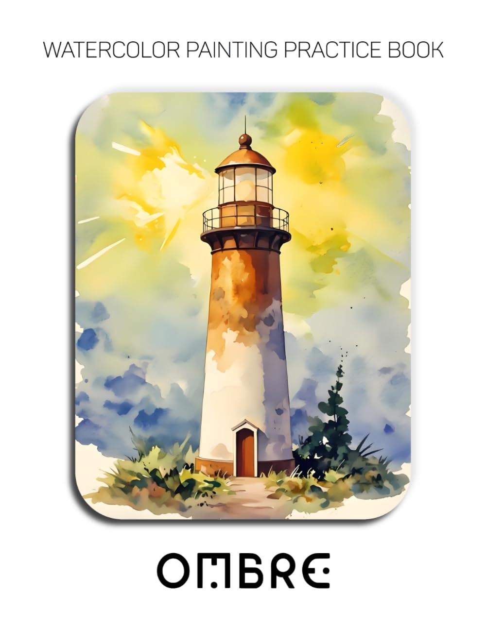 Watercolor Painting Practice Book - Ombre: An Explosive Journey into Saturated Gradients and Luminous Color
