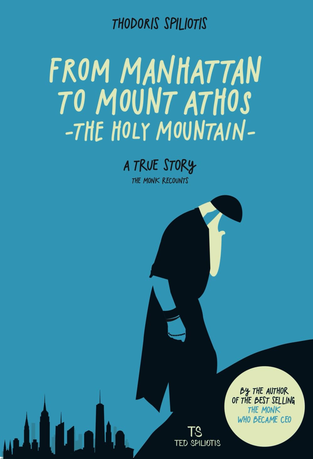 From Manhattan to Mount Athos (The Holy Mountain): A True Story - The Monk recounts