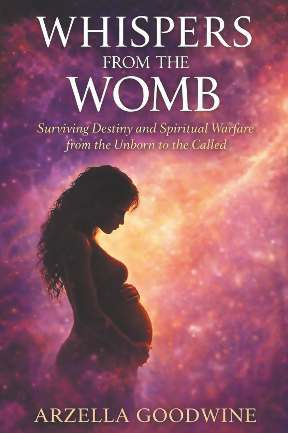 WHISPERS FROM THE WOMB: Surviving Destiny and Spiritual Warfare