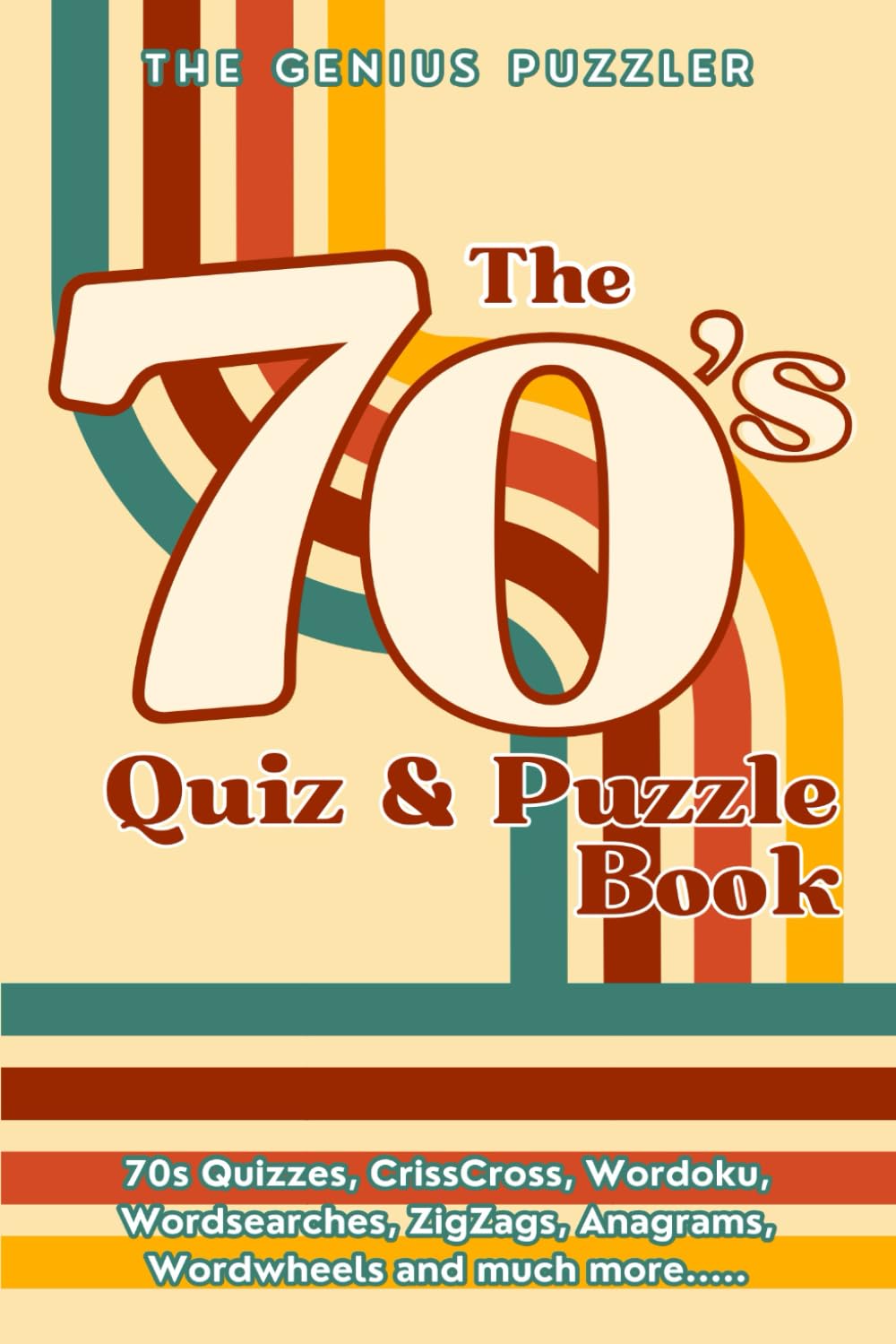 The 70's Quiz and Puzzle Book: The Ultimate Seventies Challenge. Themed Quizzes, Wordsearches, ZigZags, Anagrams, CrissCross, Wordoku, Wordwheels, and much more.