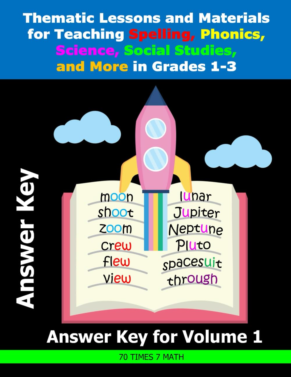 Thematic Lessons and Materials for Teaching Spelling, Phonics, Science, Social Studies, and More in Grades 1-3: Answer Key for Volume 1