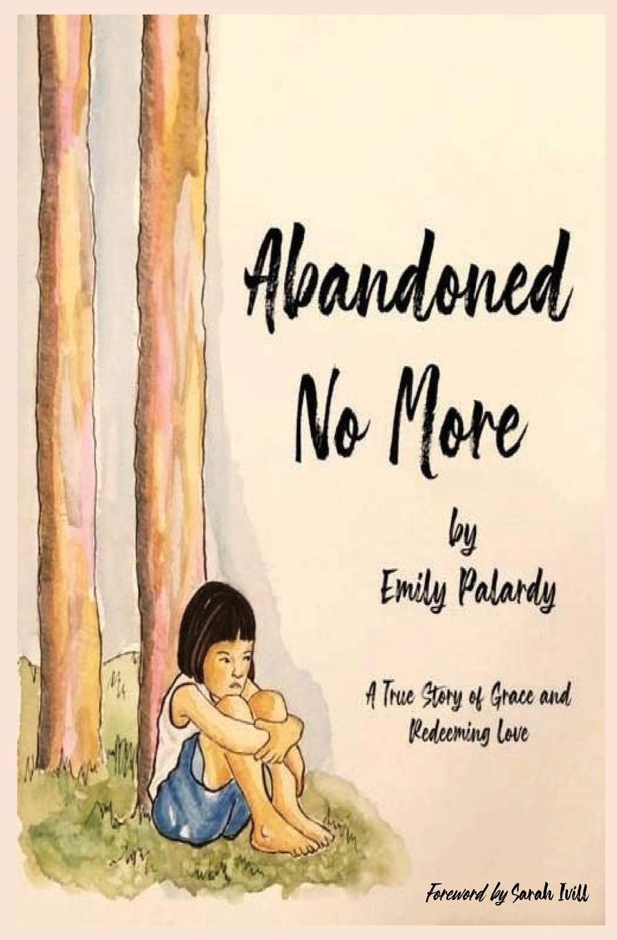 Abandoned No More: A True Story of Grace and Redeeming Love