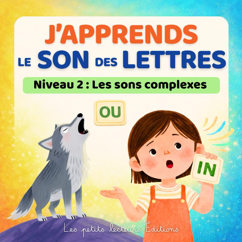 J'apprends le son des lettres niveau 2 : Les sons complexes: méthode de lecture dès la maternelle