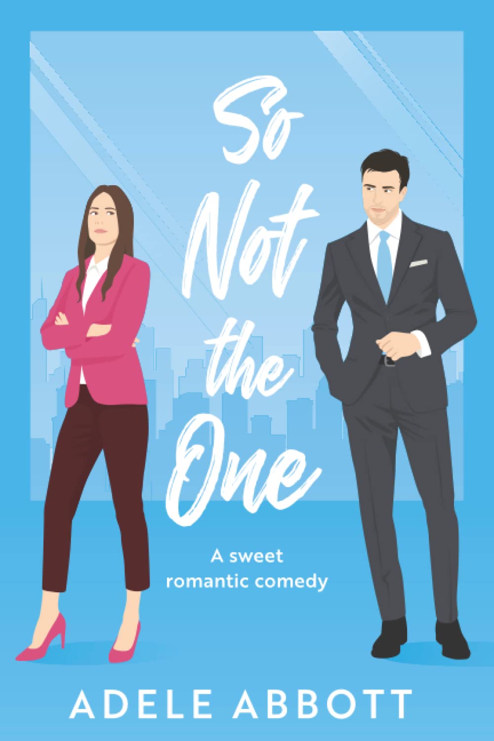 So Not The One: A sweet romantic comedy (Falling For My New Boss - Standalone Novels)