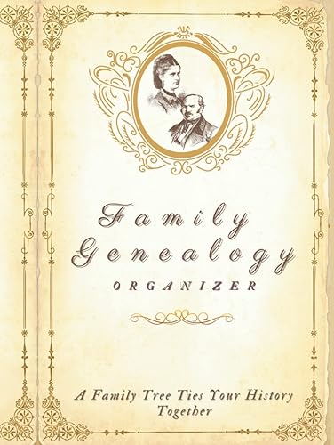 Family Genealogy Organizer A Family Tree Ties Your History Together. Not Only For Beginners.