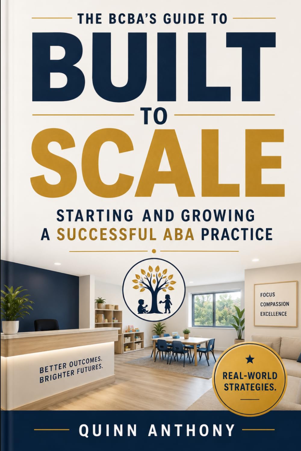 Built to Scale: The BCBA's Complete Guide to Starting, Operating, and Growing a Successful ABA Practice
