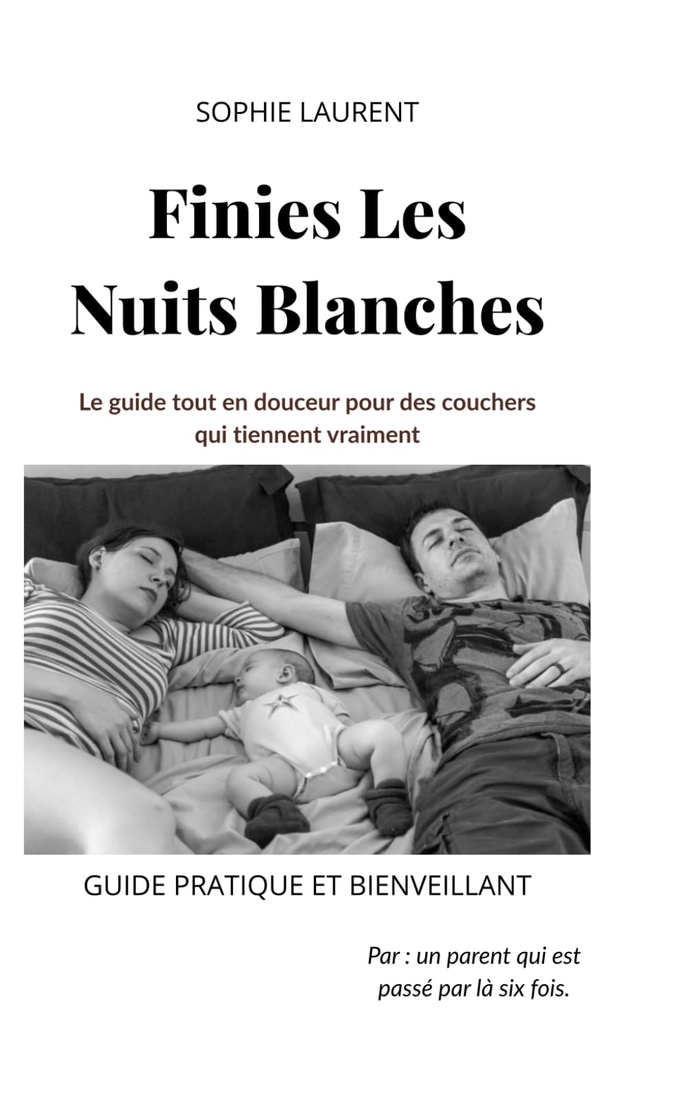 Finies Les Nuits Blanches: Le guide tout en douceur pour des couchers qui tiennent vraiment