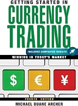 Getting Started in Currency Trading: Winning in Today's Market