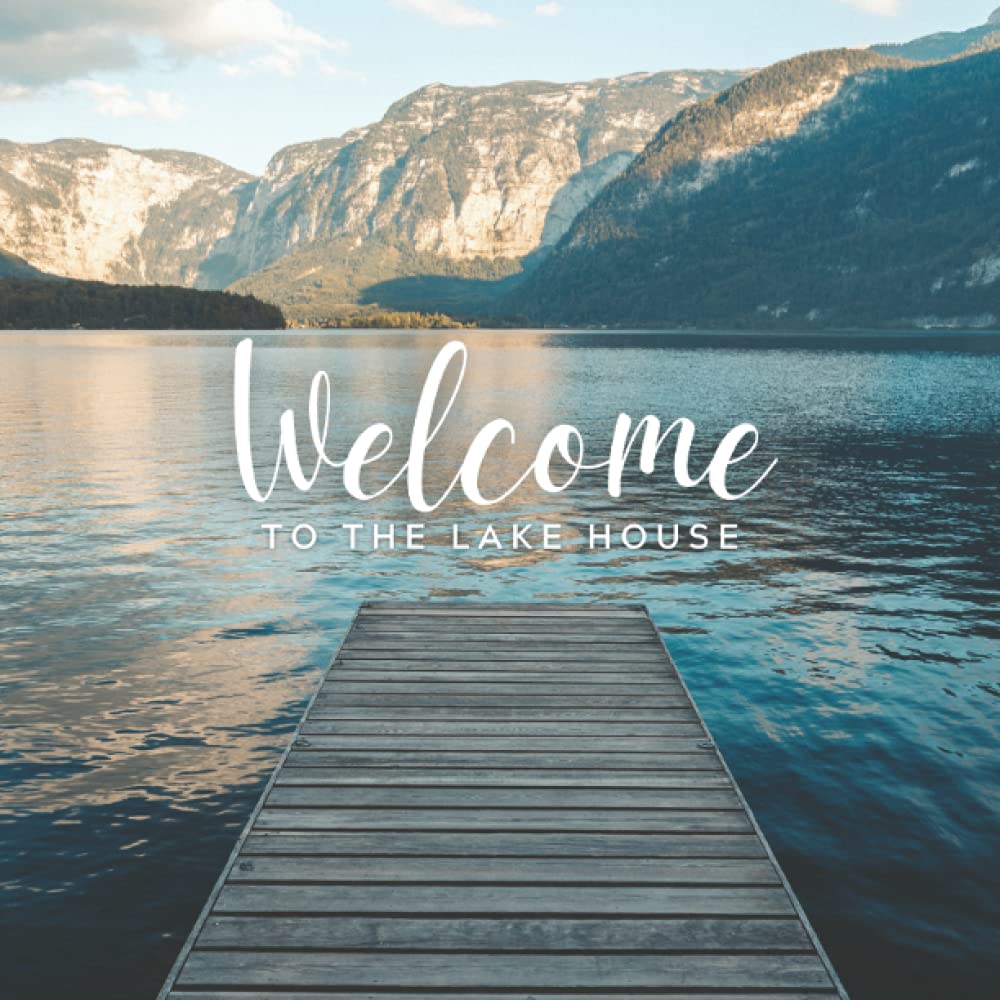 Welcome to The Lake House: Lake House Guest Book for Vacation Home | Rustic Memory Guest Book Visitor Sign In Book for Airbnb, VRBO, Bed & Breakfast, ... Beautiful Mountain Lake (Cream Paper)