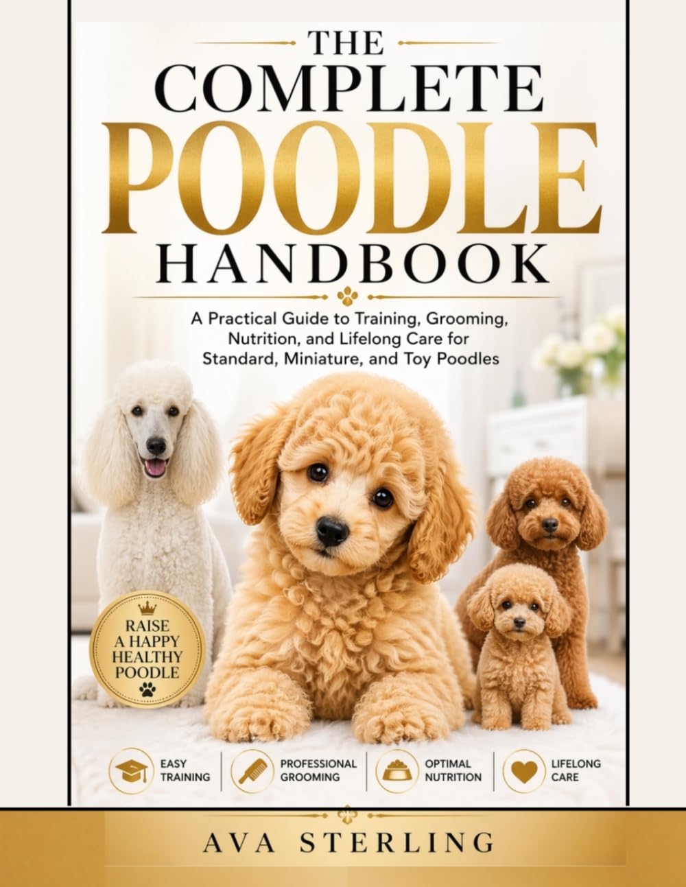 THE COMPLETE POODLE HANDBOOK: A Practical Guide to Training, Grooming, Nutrition, and Lifelong Care for Standard, Miniature, and Toy Poodles (The Dog Lover’s Guidebook Series)