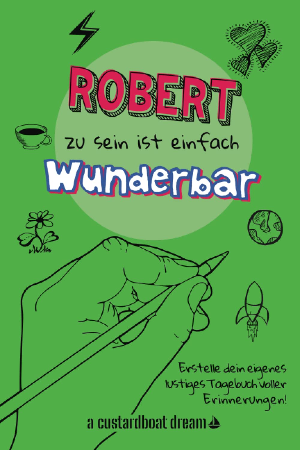 Robert zu sein ist einfach wunderbar: Ein personalisiertes (DIY) eigenes lustiges Tagebuch (German Edition)