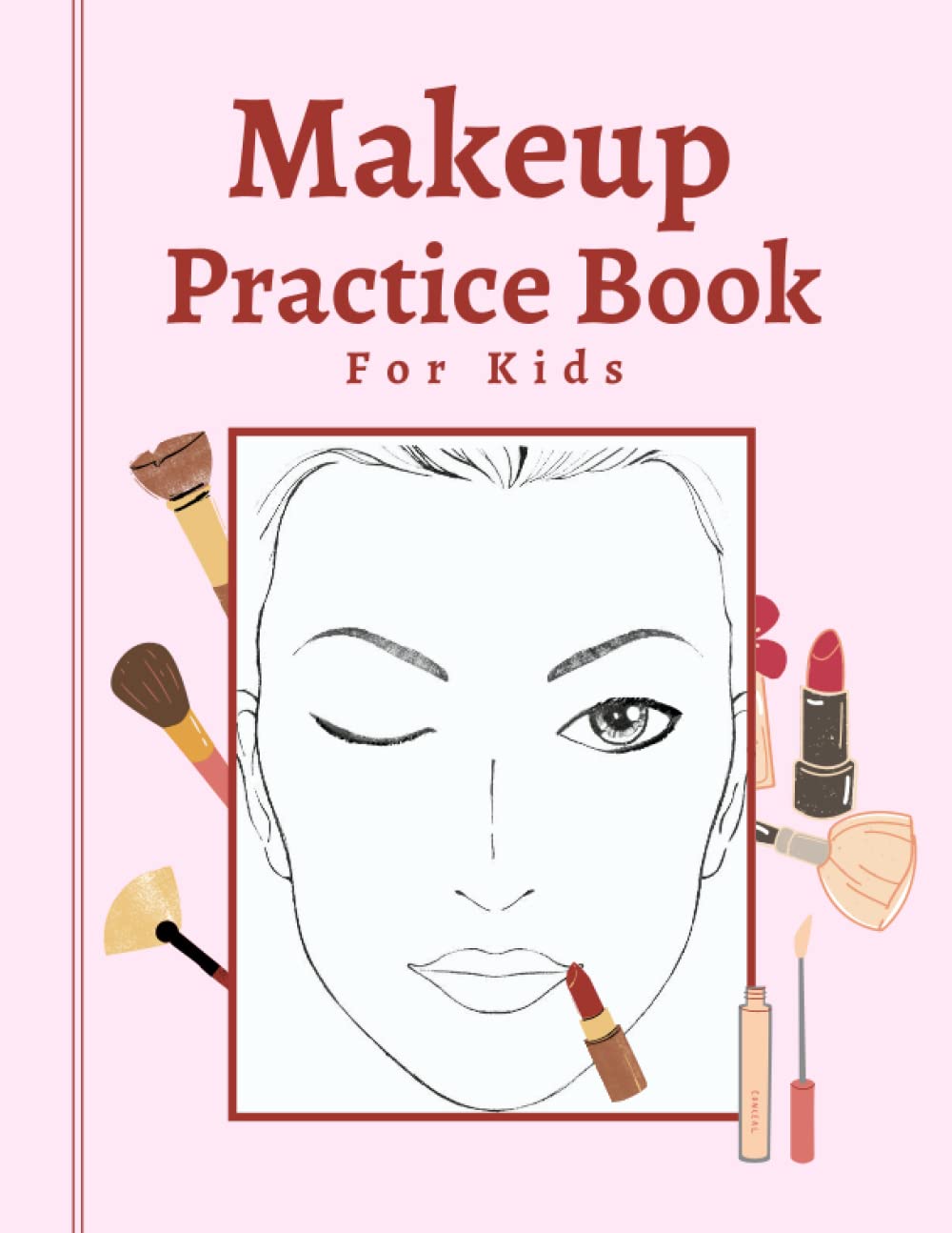 Makeup Practice Book for Kids: Basic Face Charts to Practice Makeup and Coloring for Kids and Young Aspiring Makeup Artists
