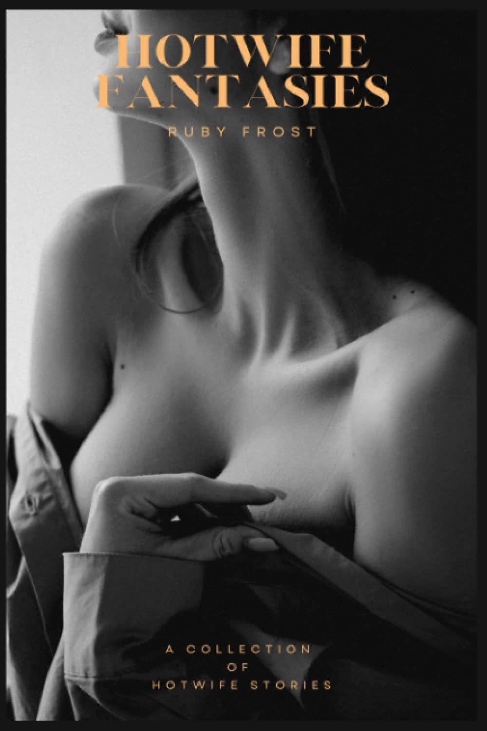 HotWife Fantasies: A Collection Of Hotwife Stories (A Hot Wife Anthology)