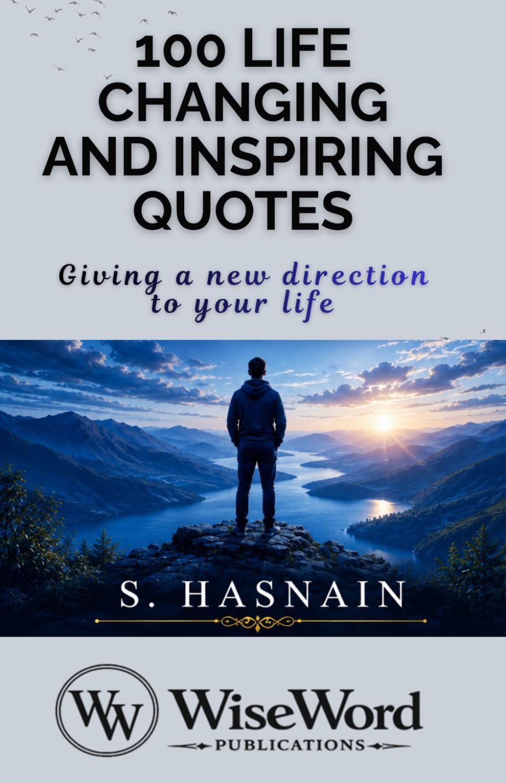 100 Life Changing and Inspiring Quotes: Giving A New Direction to Your Life