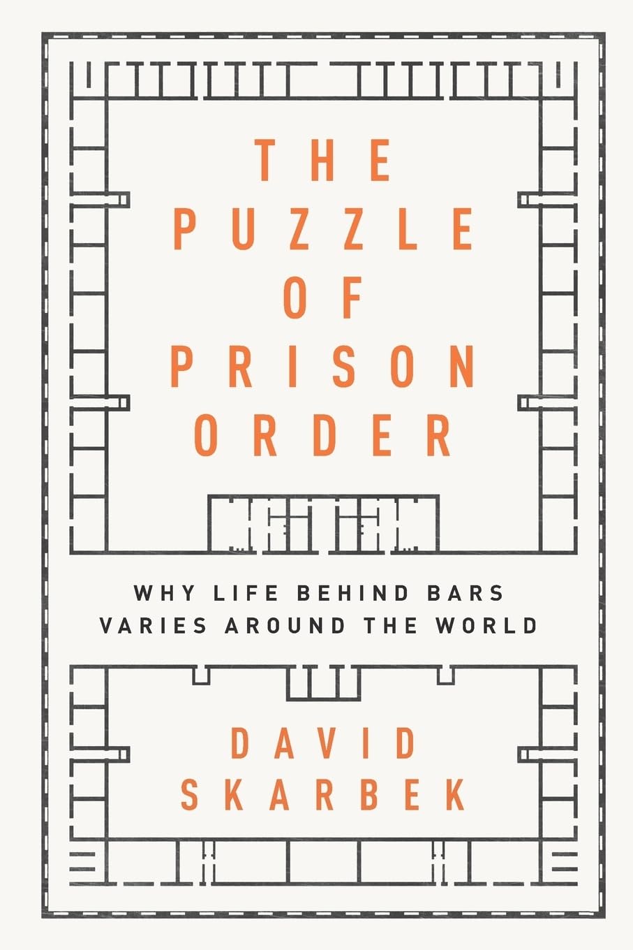 The Puzzle of Prison Order Why Life Behind Bars Varies Around the