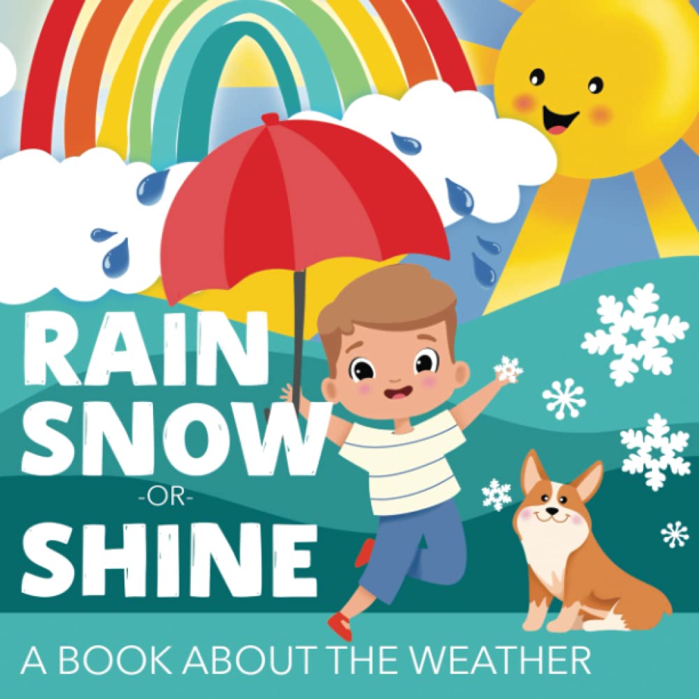 Rain, Snow or Shine: A Book About the Weather: June & Lucy Kids ...
