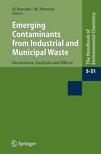 Emerging Contaminants from Industrial and Municipal Waste: Occurrence, Analysis and Effects (The Handbook of Environmental Chemistry, 5 / 5S / 5S/1)