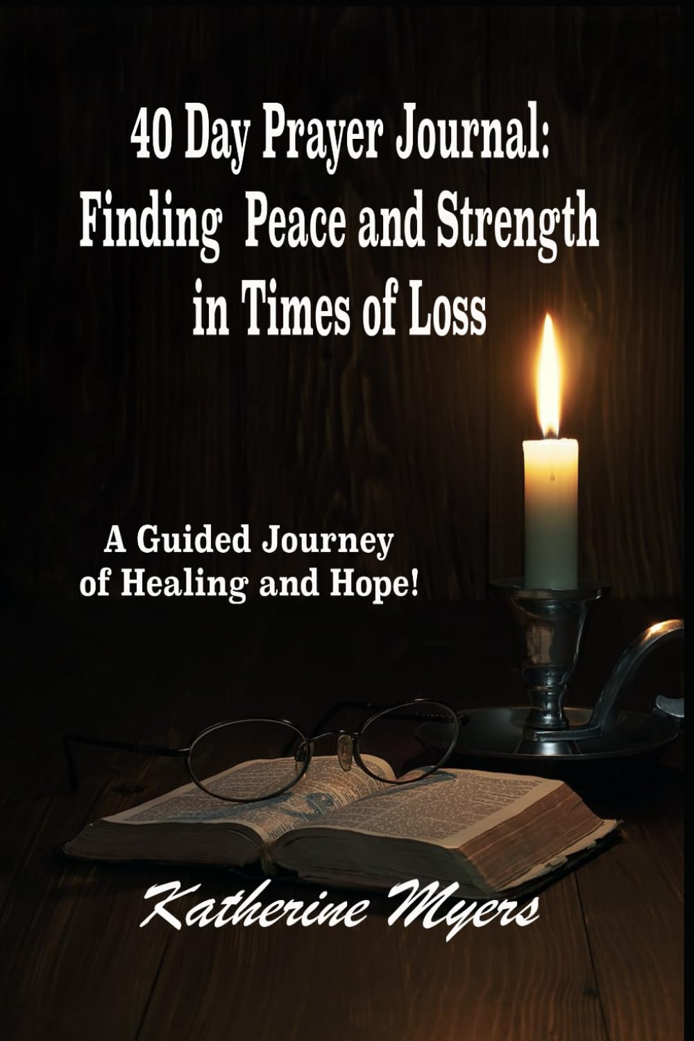 40 Day Prayer Journal: Finding Peace and Strength in Times of Loss: A Guided Journey of Healing and Hope