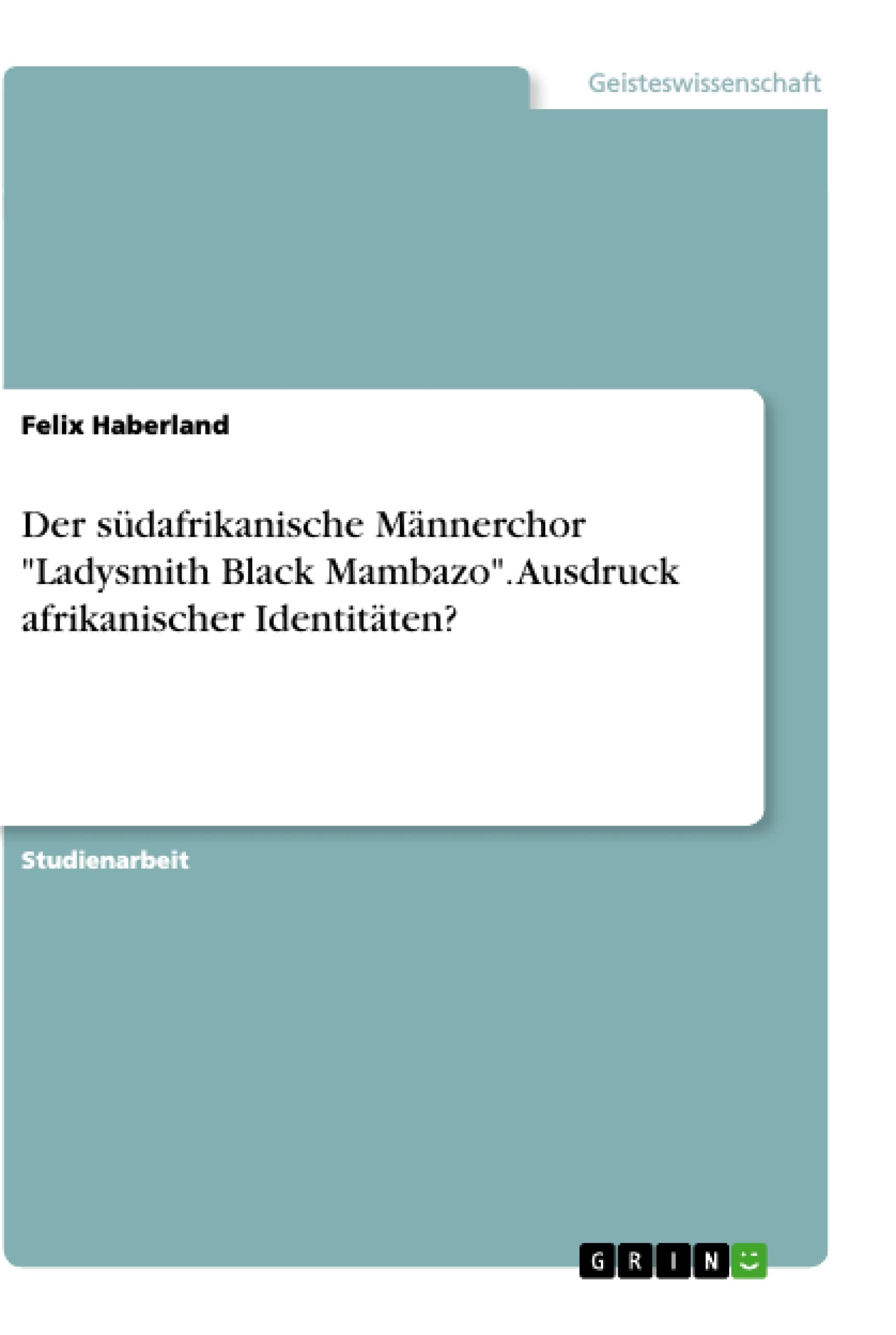 Der südafrikanische Männerchor Ladysmith Black Mambazo. Ausdruck afrikanischer Identitäten?