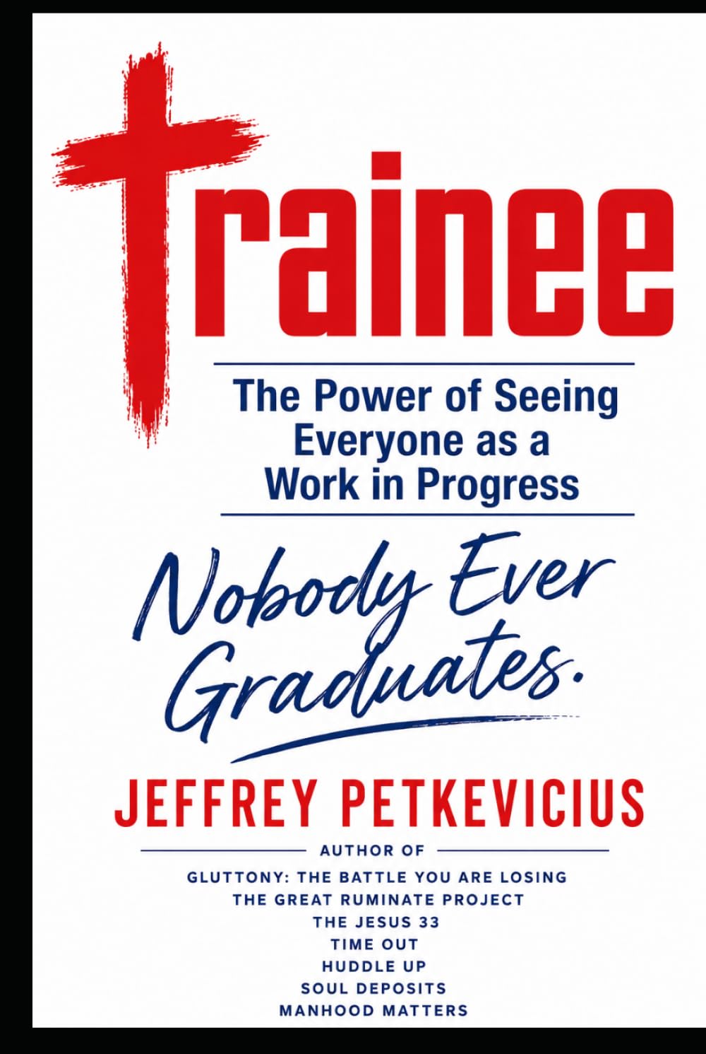 Trainee: The Power of Seeing Everyone as a work in Progress (The Way Out on Purpose Publishing LLC)