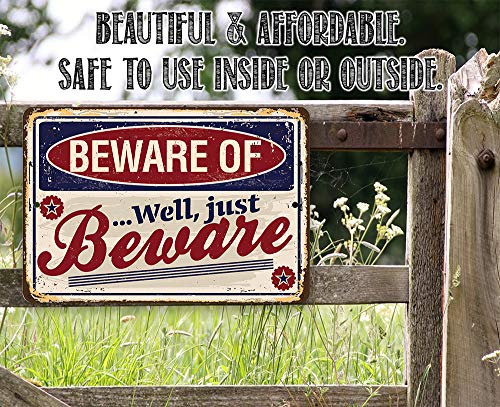Beware of Well Just Beware - Funny Warning Sign, Yard and She Shed Display, Gate and Front Porch Decor, Man Cave and Garage Accessories, 12x18 Use Indoors or Outdoors Durable Rustic Metal Sign - Image 5