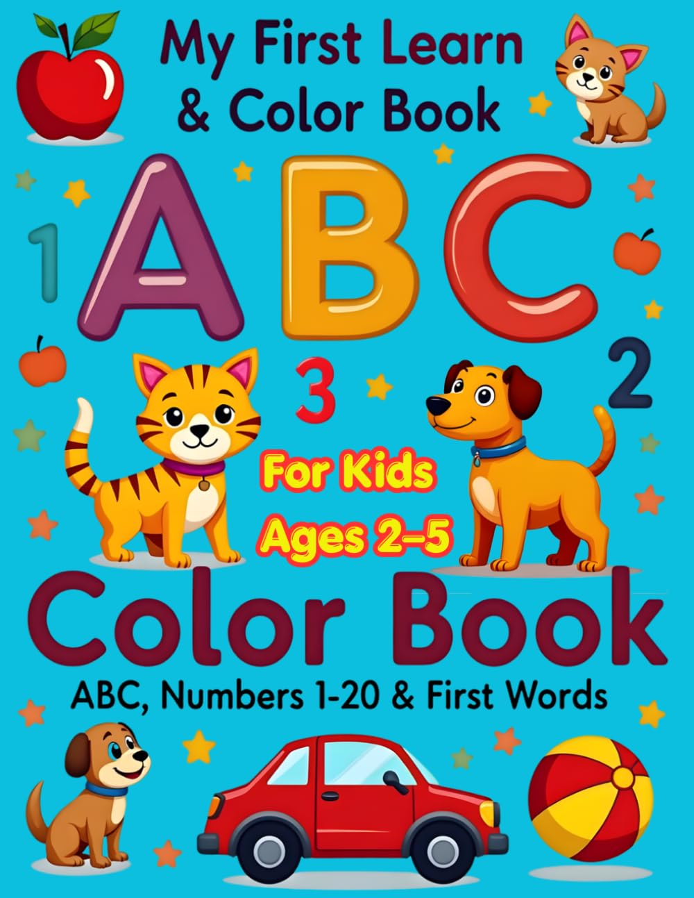 My First Learn & Color Book for Kids Ages 2–5: ABC, Numbers 1–20 & First Words | Animals, Fruits & Objects | 130 Big & Easy Coloring Pages