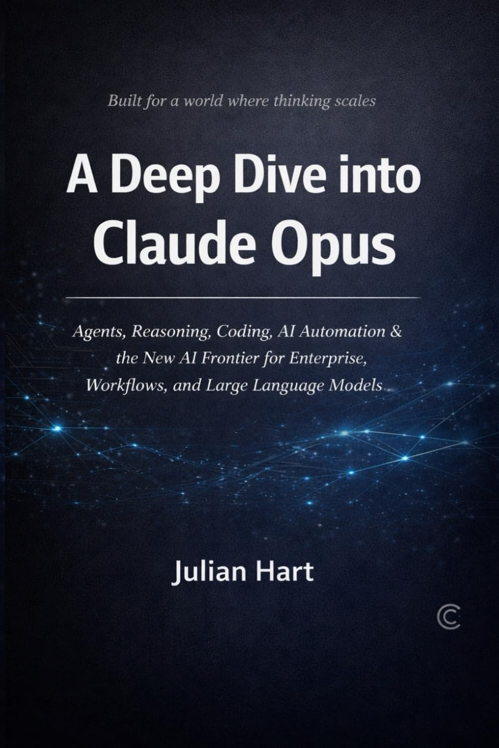 A Deep Dive into Claude Opus: Agents, Reasoning, Coding, AI Automation & the New AI Frontier for Enterprise, Workflows, and Large Language Models