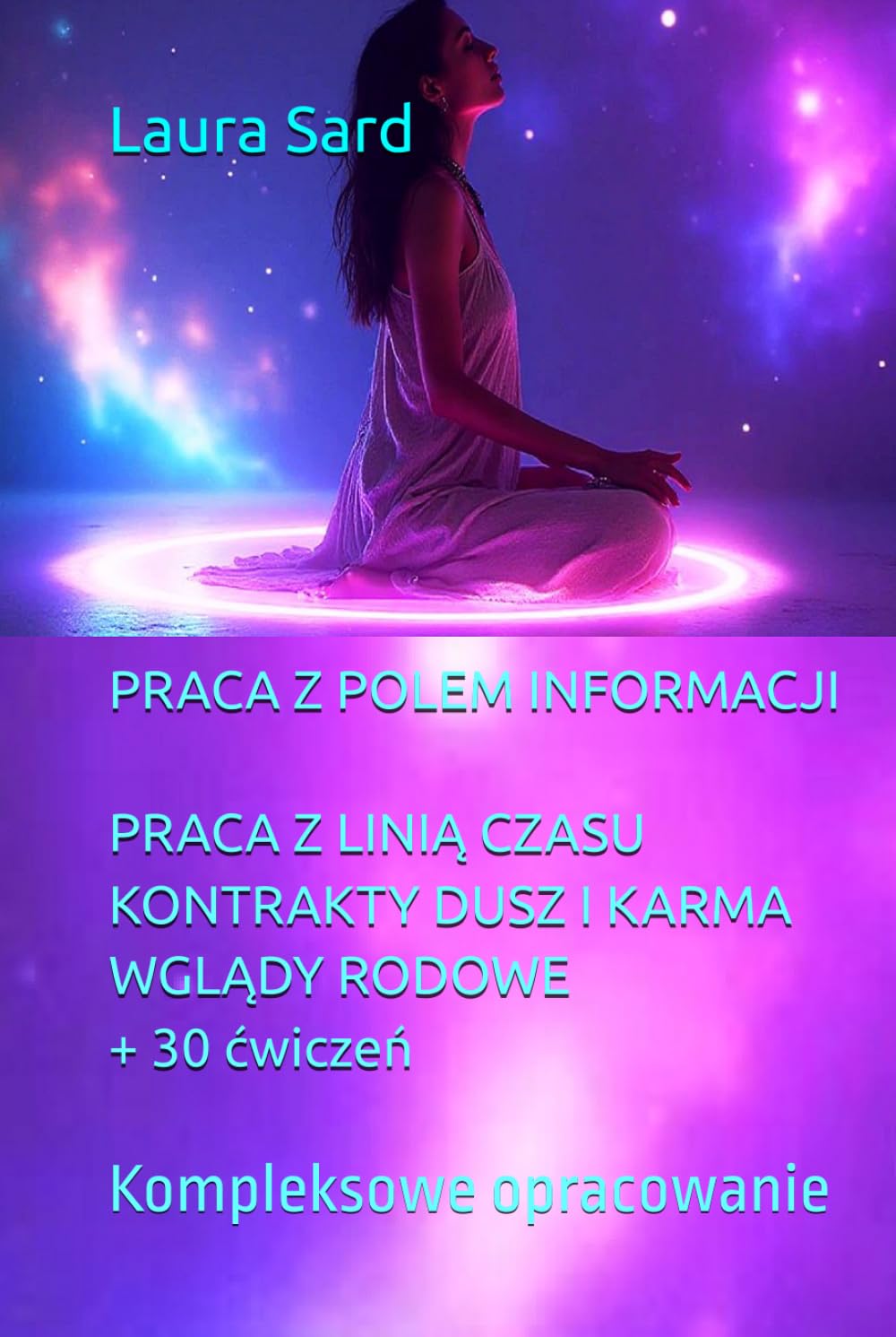 PRACA Z POLEM INFORMACJI: PRACA Z LINIĄ CZASU, KONTRAKTY DUSZ I KARMA, WGLĄDY RODOWE + 30 ćwiczeń (Seria Polski)