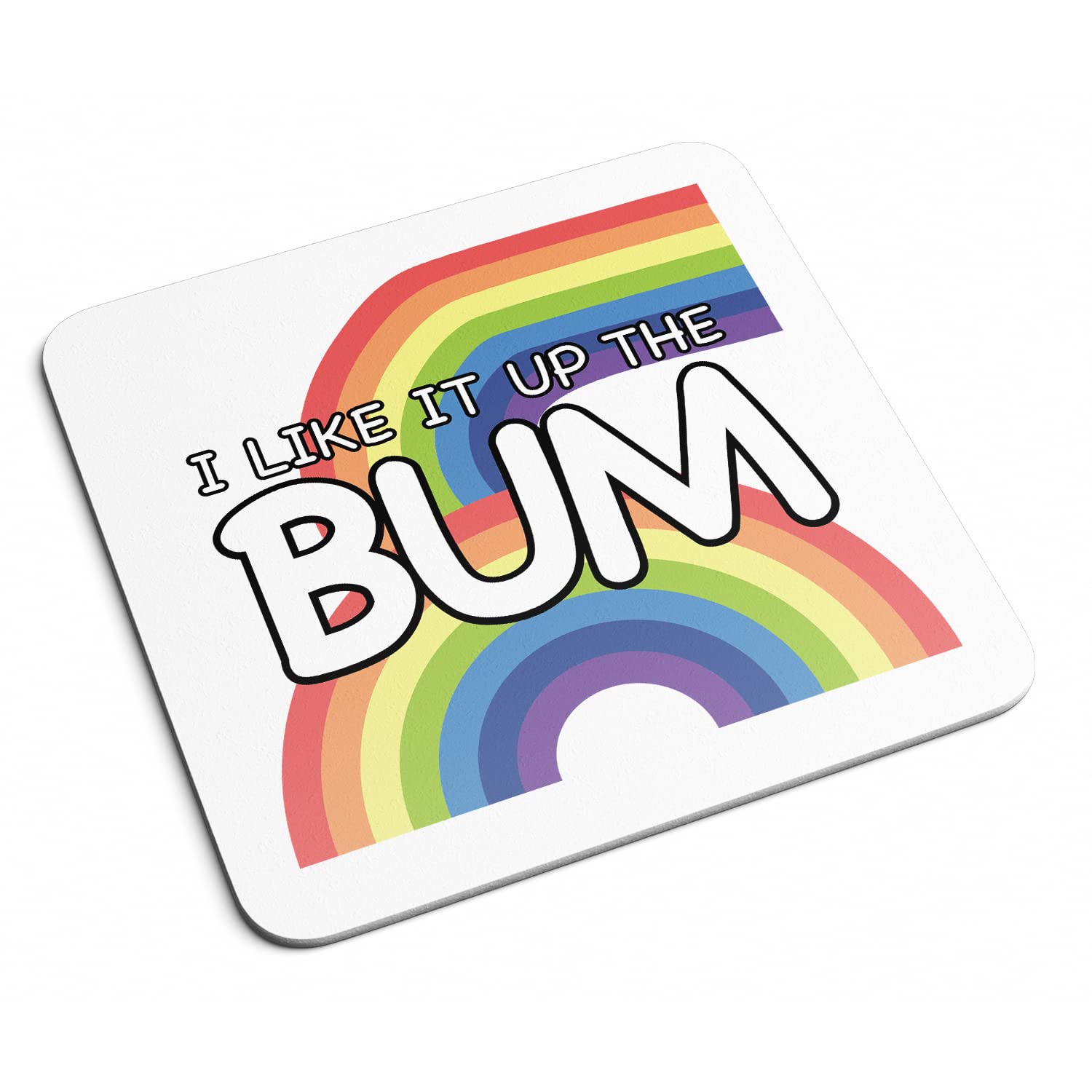 I Like It Up The Bum Coaster - LGBTQ Community Gay Pride Parade Rainbow Humour Joke Funny Occasion Drinks Cup Home Decor Placemat Kitchenware Gifts Presents (White)