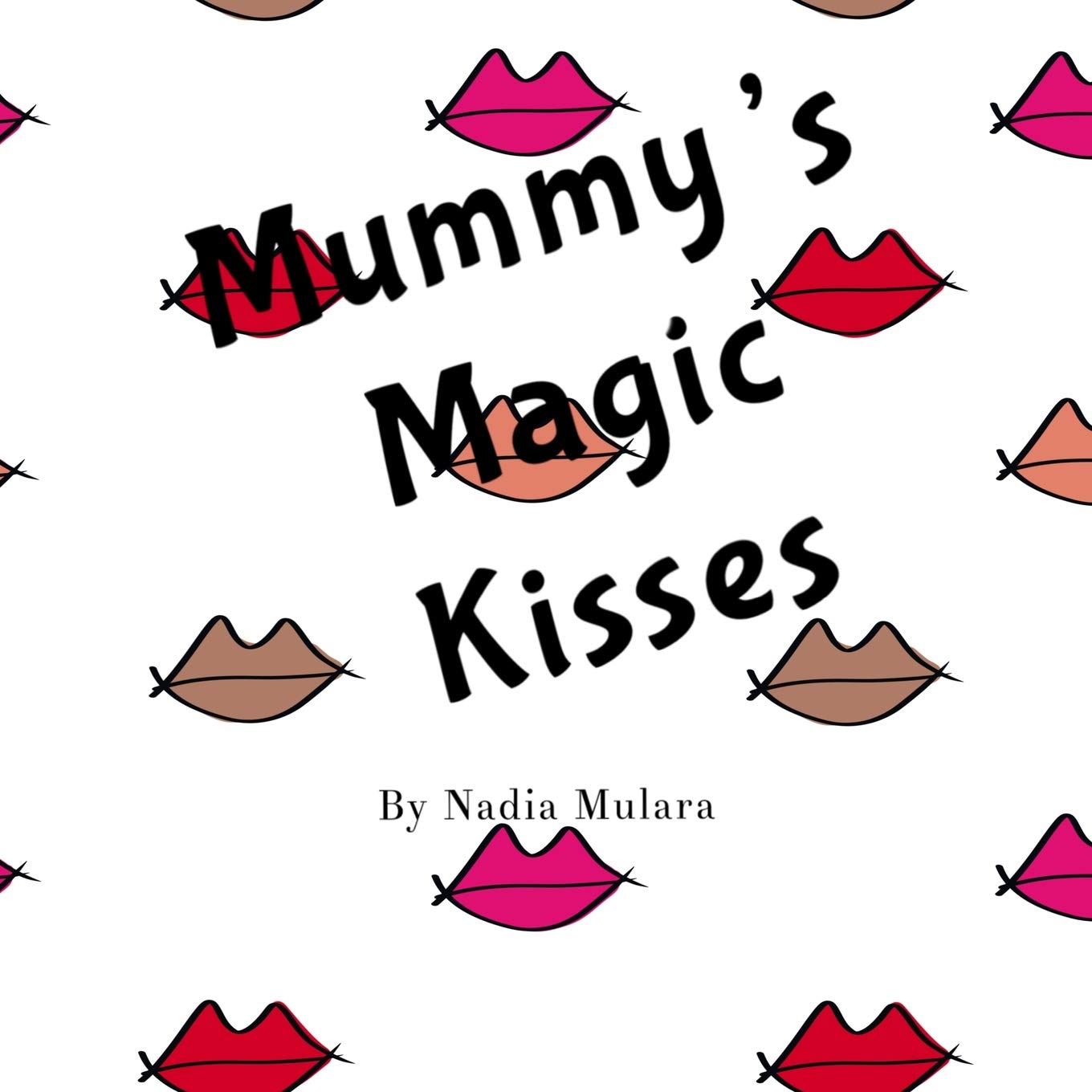 Mummy's Magic Kisses: A fun rhyming picture book for children aged 3-8