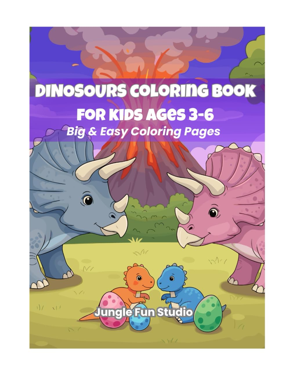 Dinosaur Coloring Book for Kids Ages 3–6: Big & Easy Coloring Pages of Cute Dinosaurs for Toddlers and Preschoolers