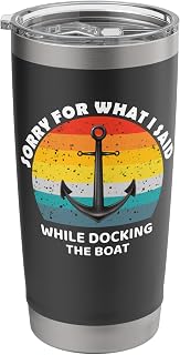 Funny Saying Sorry For What I Said While Docking The Boat Stainless Steel Insulated Tumbler