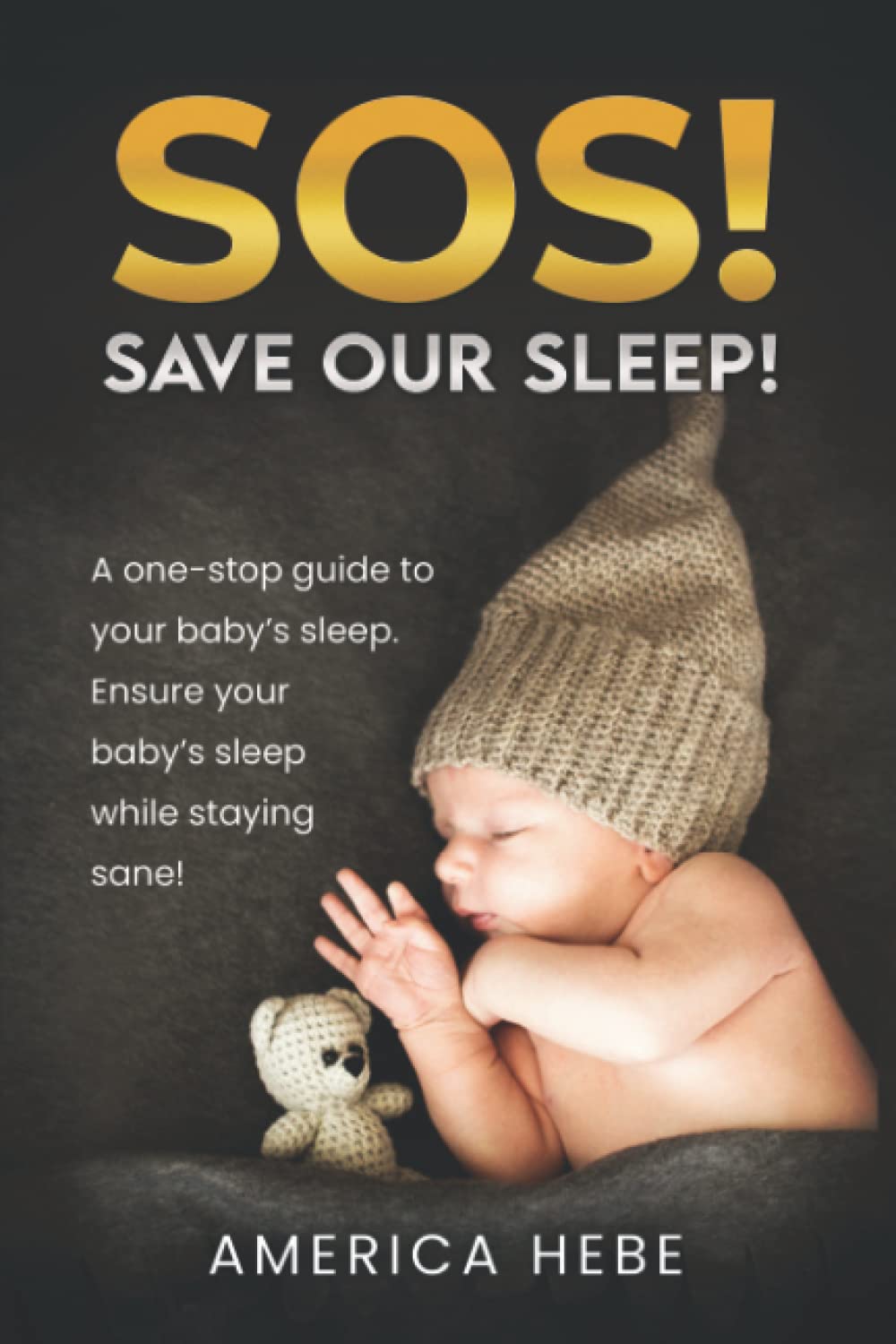 SOS (Save Our Sleep!): A one-stop guide to your baby’s sleep. Ensure your baby’s sleep while staying sane! Paperback – March 11, 2022