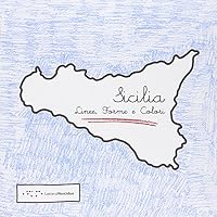 Sicilia. Linee, forme e colori. Ediz. italiana e inglese 8862420285 Book Cover