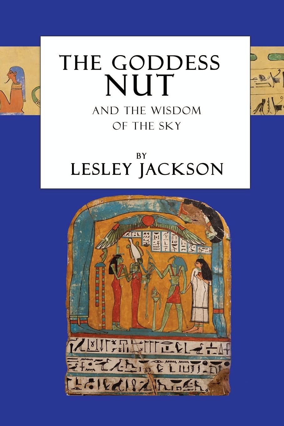 The Goddess Nut: And the Wisdom of the Sky (Egyptian Gods)