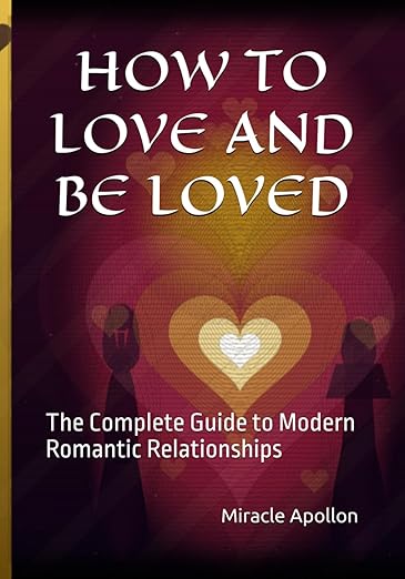 How To Love And Be Loved