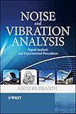 Noise and Vibration Analysis: Signal Analysis and Experimental Procedures