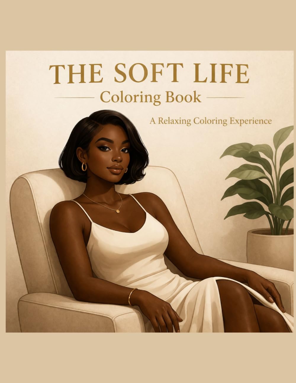The Soft Life Coloring Book: A Relaxing Coloring Experience for Women | Cozy Luxury, Self-Care & Soft Living Moments