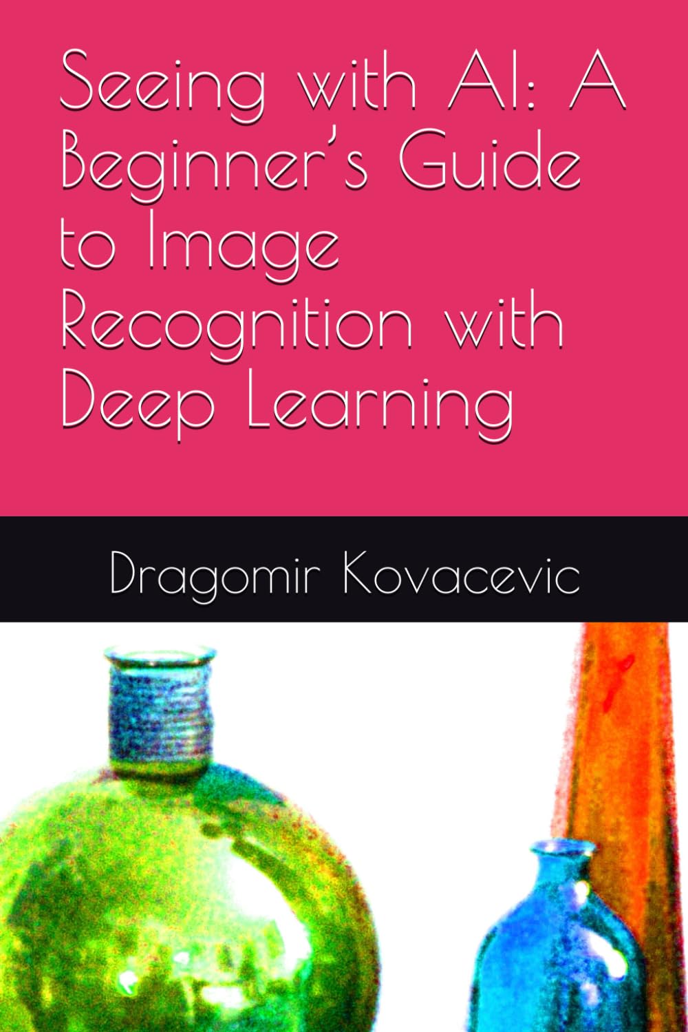 Seeing with AI: A Beginner’s Guide to Image Recognition with Deep Learning
