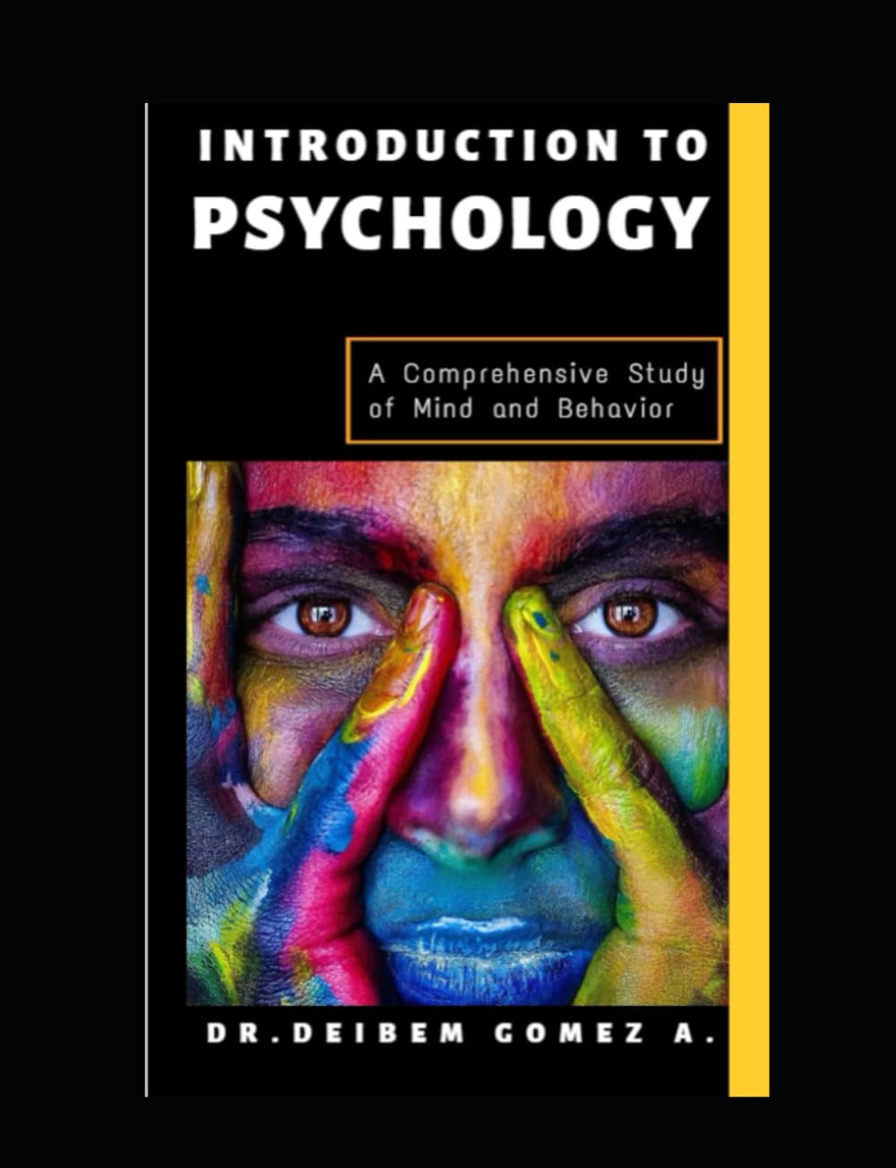INTRODUCTION TO PSYCHOLOGY: A Comprehensive Study of Mind and Behavior