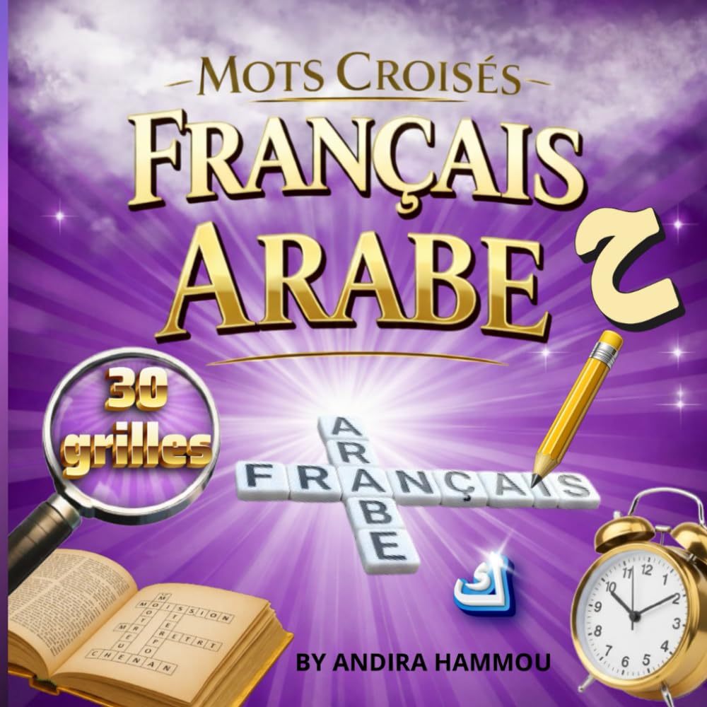Mots Croisés Français Arabe: Apprendre le Français pour Arabophones - 30 Grilles Grand Format