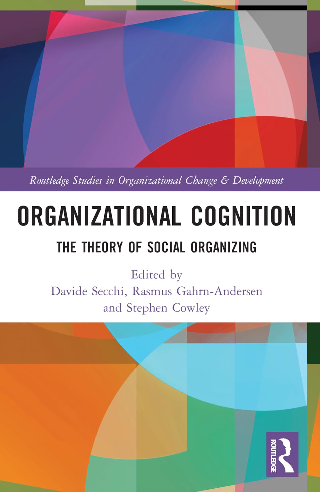 Organizational Cognition: The Theory of Social Organizing (Routledge Studies in Organizational Change & Development)