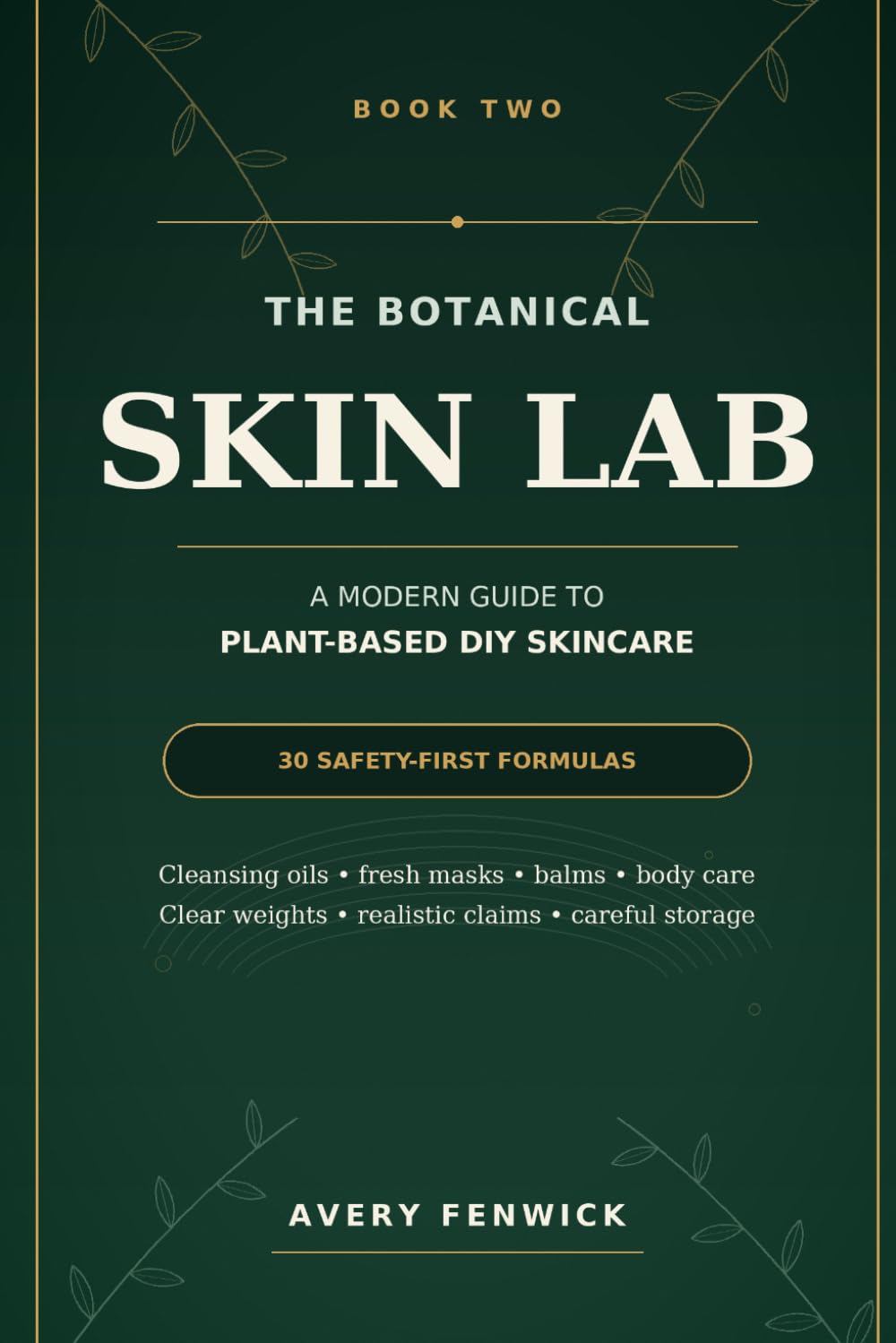 The Botanical Skin Lab: A Modern Guide to Plant-Based DIY Skincare