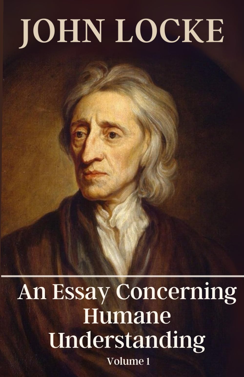 An Essay Concerning Humane Understanding: John Locke’s Philosophical Treatise Explores Empiricism and the Foundations of Human Understanding - Original 1689 Edition